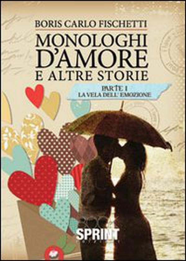 Monologhi d'amore e altre storie. La vela dell'emozione - Librerie.coop Monologhi d'amore e altre storie. La vela dell'emozione - Librerie.coop