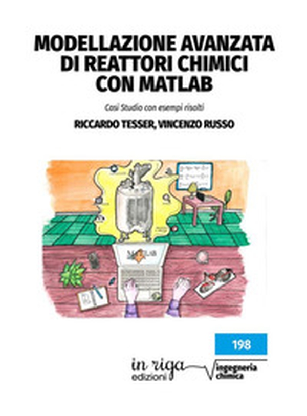 Modellazione avanzata di reattori chimici con Matlab. Casi studio con esempi risolti - Librerie.coop Modellazione avanzata di reattori chimici con Matlab. Casi studio con esempi risolti - Librerie.coop