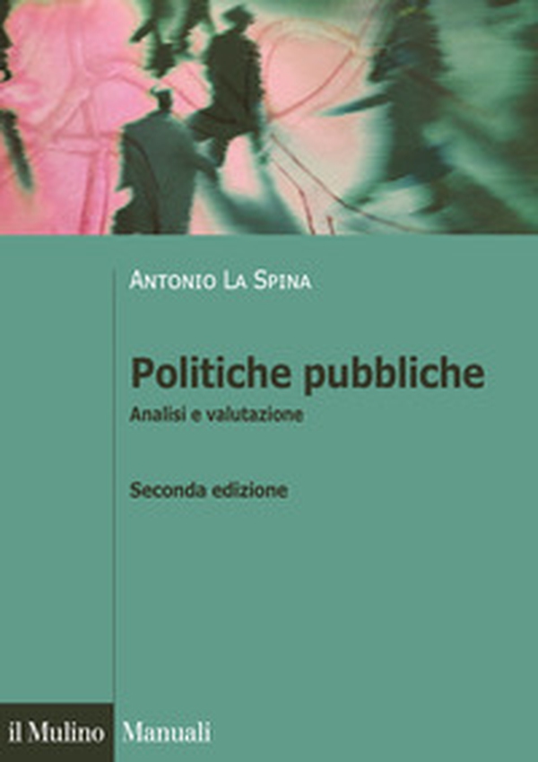 Politiche pubbliche. Analisi e valutazione - Librerie.coop Politiche pubbliche. Analisi e valutazione - Librerie.coop