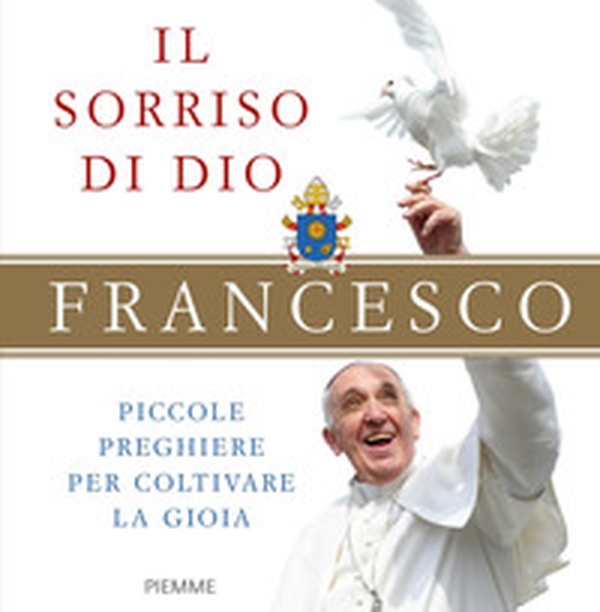 Il sorriso di Dio. Piccole preghiere per coltivare la gioia - Librerie.coop Il sorriso di Dio. Piccole preghiere per coltivare la gioia - Librerie.coop