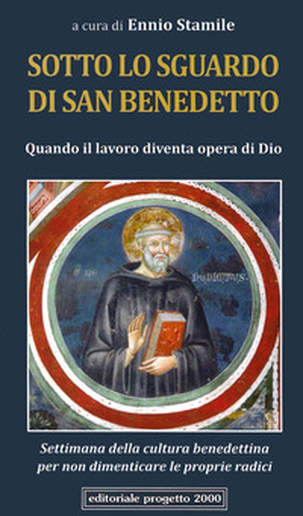 Sotto lo sguardo di san Benedetto. Quando il lavoro diventa opera di Dio. Settimana della cultura benedettina per non dimenticare le proprie radici - Librerie.coop Sotto lo sguardo di san Benedetto. Quando il lavoro diventa opera di Dio. Settimana della cultura benedettina per non dimenticare le proprie radici - Librerie.coop