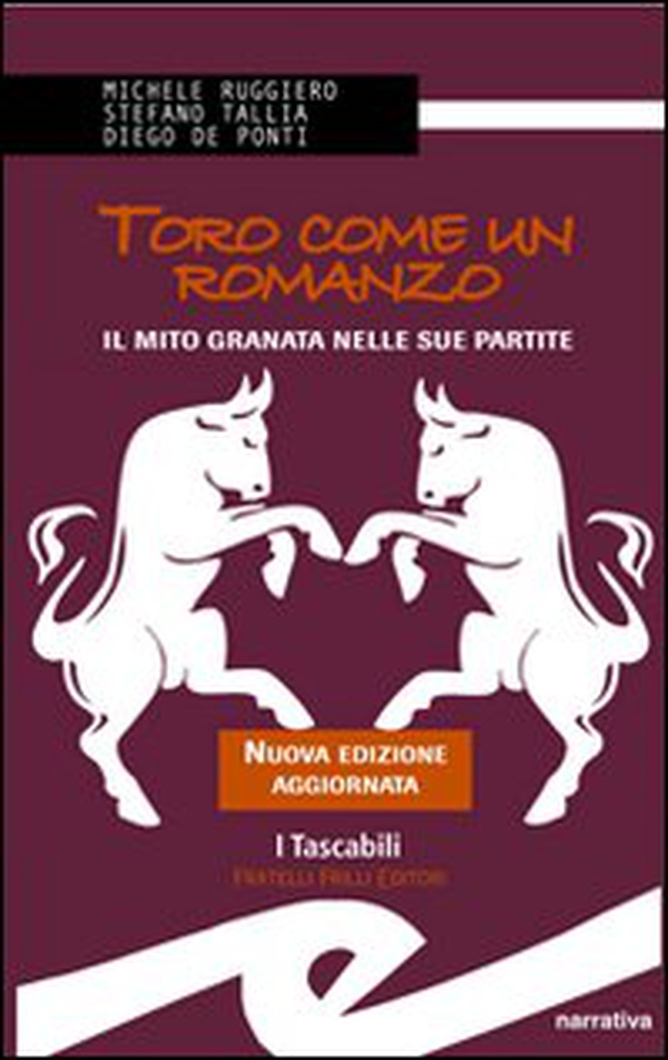 Toro come un romanzo. Il mito granata nelle sue partite - Librerie.coop Toro come un romanzo. Il mito granata nelle sue partite - Librerie.coop