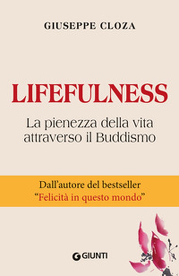 Lifefulness. La pienezza della vita attraverso il Buddismo - Librerie.coop Lifefulness. La pienezza della vita attraverso il Buddismo - Librerie.coop