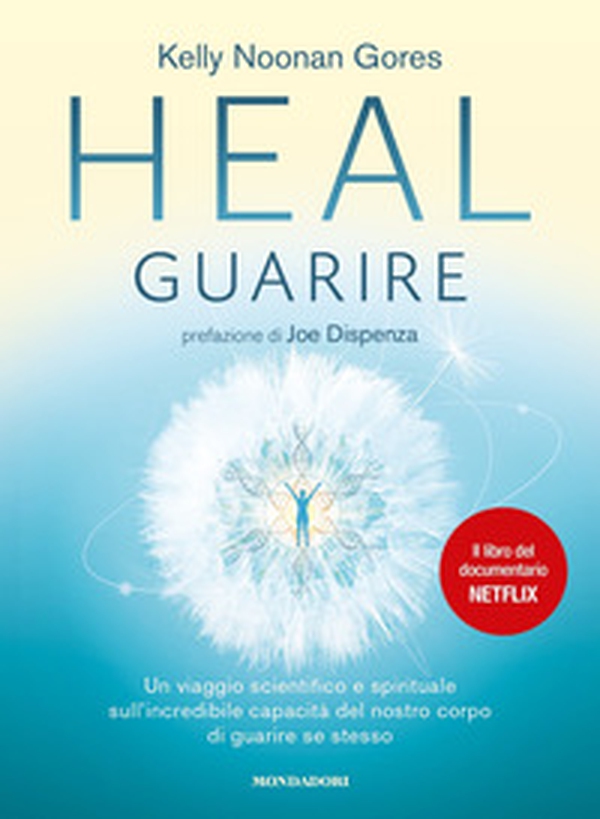 Heal. Guarire. Un viaggio scientifico e spirituale sull'incredibile capacità del nostro corpo di guarire se stesso - Librerie.coop Heal. Guarire. Un viaggio scientifico e spirituale sull'incredibile capacità del nostro corpo di guarire se stesso - Librerie.coop