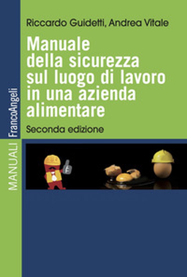 Manuale della sicurezza sul luogo di lavoro in una azienda alimentare - Librerie.coop Manuale della sicurezza sul luogo di lavoro in una azienda alimentare - Librerie.coop