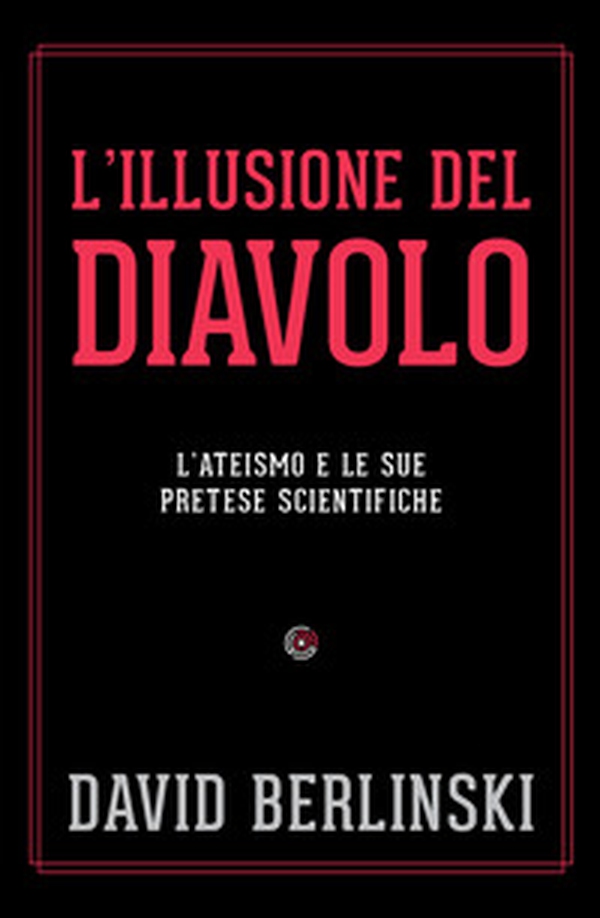 L'illusione del diavolo. L'ateismo e le sue pretese scientifiche - Librerie.coop L'illusione del diavolo. L'ateismo e le sue pretese scientifiche - Librerie.coop