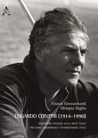 Edgardo Contini (1914-1990). Ingegnere italiano sulla West Coast. Tra early modernism e international style. Ediz. italiana e inglese - Librerie.coop