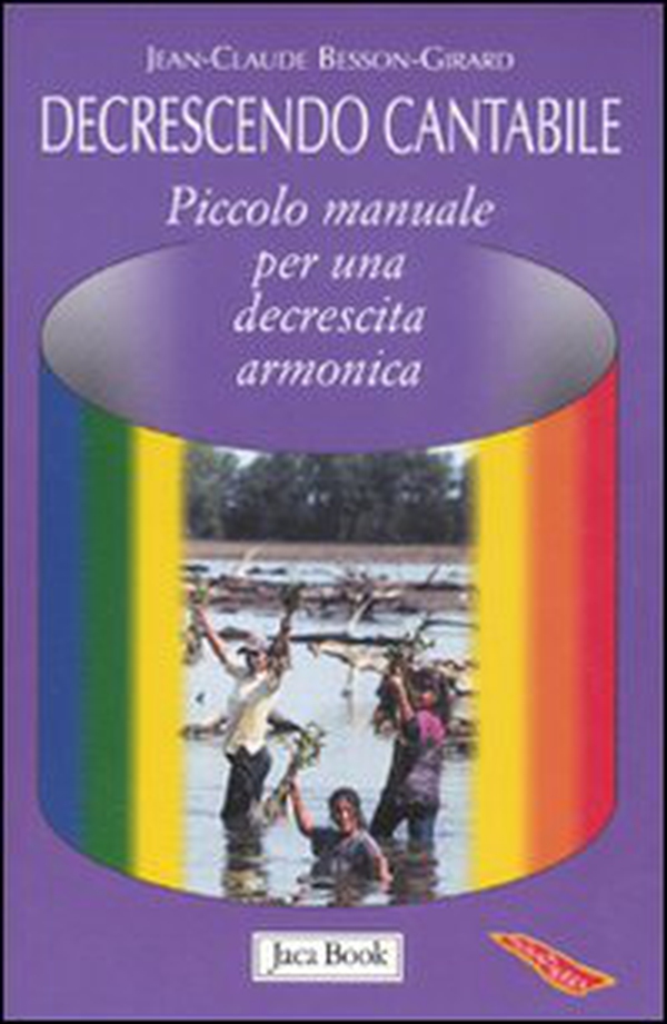 Decrescendo cantabile. Piccolo manuale per una decrescita armonica - Librerie.coop Decrescendo cantabile. Piccolo manuale per una decrescita armonica - Librerie.coop