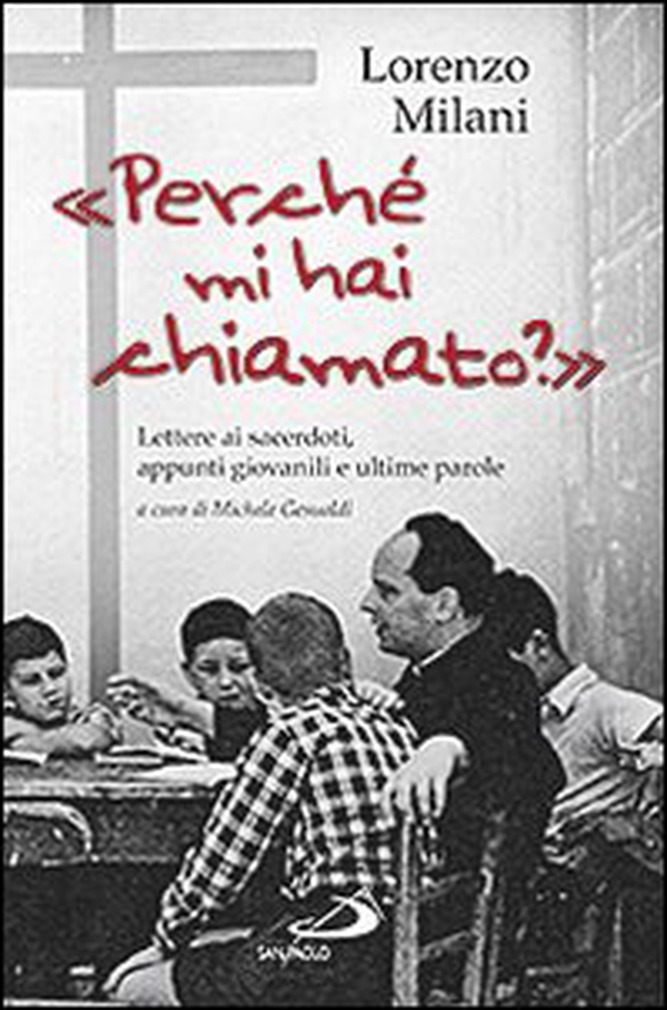 «Perché mi hai chiamato?». Lettere ai sacerdoti, appunti giovanili e ultime parole - Librerie.coop «Perché mi hai chiamato?». Lettere ai sacerdoti, appunti giovanili e ultime parole - Librerie.coop