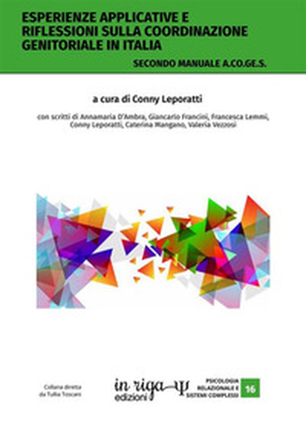Esperienze applicative e riflessioni sulla coordinazione genitoriale in Italia. Secondo manuale A.Co.Ge.S. - Librerie.coop Esperienze applicative e riflessioni sulla coordinazione genitoriale in Italia. Secondo manuale A.Co.Ge.S. - Librerie.coop