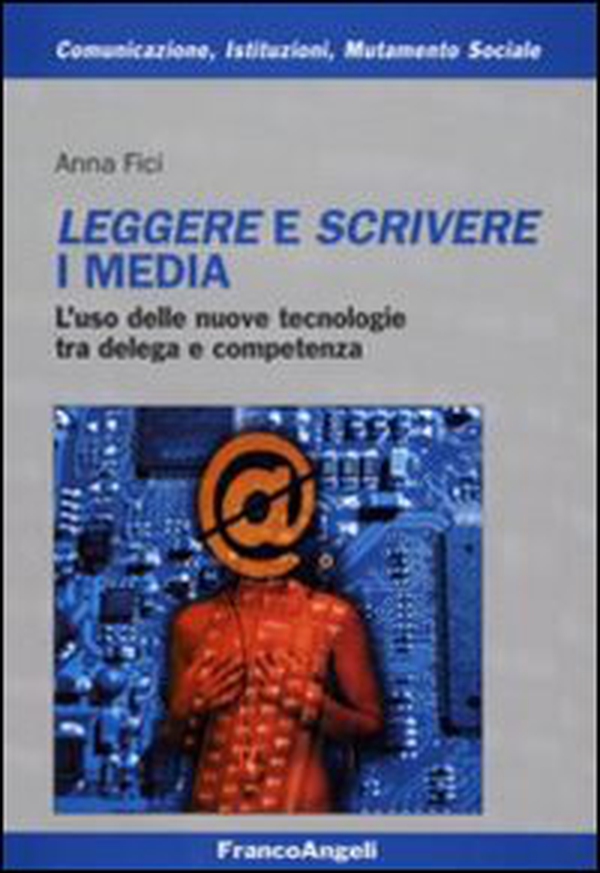 Leggere e scrivere i media. L'uso delle nuove tecnologie tra delega e competenza - Librerie.coop Leggere e scrivere i media. L'uso delle nuove tecnologie tra delega e competenza - Librerie.coop
