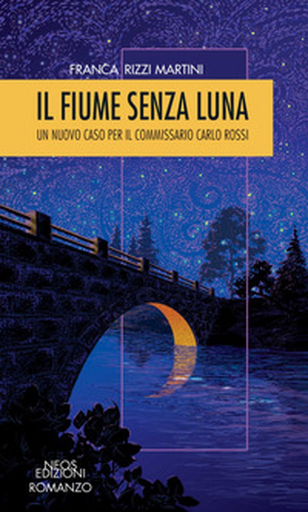 Il fiume senza luna. Un nuovo caso per il commissario Carlo Rossi - Librerie.coop Il fiume senza luna. Un nuovo caso per il commissario Carlo Rossi - Librerie.coop