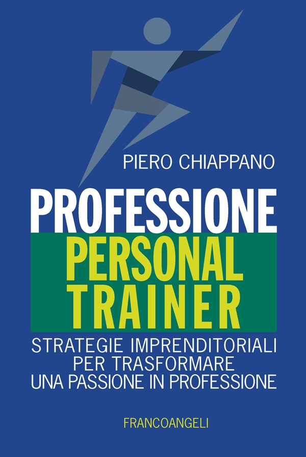 Professione Personal Trainer. Strategie imprenditoriali per trasformare una passione in professione - Librerie.coop Professione Personal Trainer. Strategie imprenditoriali per trasformare una passione in professione - Librerie.coop