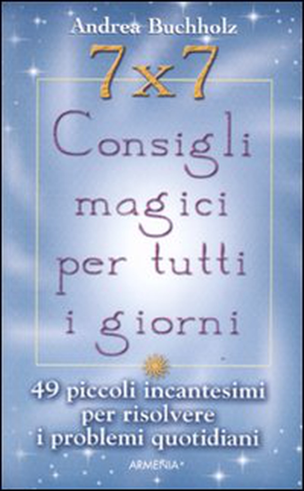 7x7. Consigli magici per tutti i giorni - Librerie.coop 7x7. Consigli magici per tutti i giorni - Librerie.coop