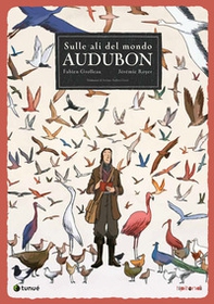 Audubon. Sulle ali del mondo - Librerie.coop