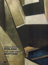 Carlo Andrea Poloni. Pier Fortunato Bottan. Pittori. Ediz. italiana e inglese - Librerie.coop