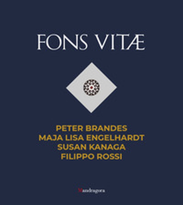 Fons Vitae. Peter Brandes, Maja Lisa Engelhardt, Susan Kanaga, Filippo Rossi. Ediz. italiana e inglese - Librerie.coop Fons Vitae. Peter Brandes, Maja Lisa Engelhardt, Susan Kanaga, Filippo Rossi. Ediz. italiana e inglese - Librerie.coop