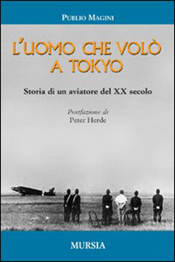 L'uomo che volò a Tokyo. Storia di un aviatore del XX secolo - Librerie.coop L'uomo che volò a Tokyo. Storia di un aviatore del XX secolo - Librerie.coop