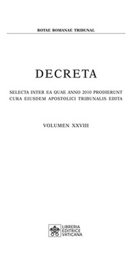 Decreta. Selecta inter ea quae anno 2010 prodierunt cura eiusdem apostolici tribunali edita - Vol. 28 - Librerie.coop