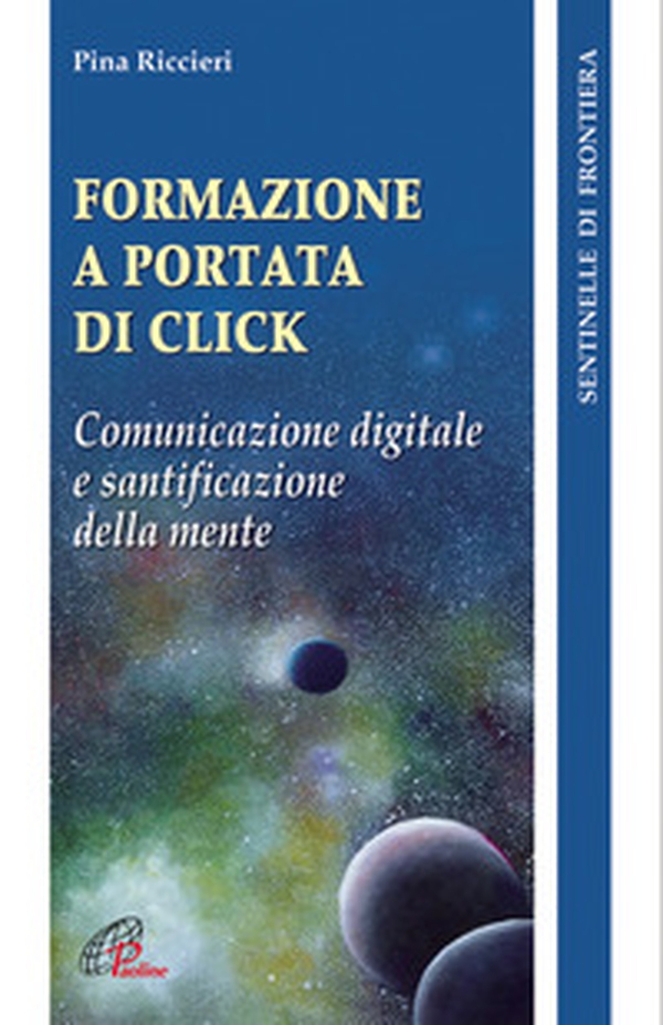 Formazione a portata di click. Comunicazione digitale e santificazione della mente - Librerie.coop Formazione a portata di click. Comunicazione digitale e santificazione della mente - Librerie.coop