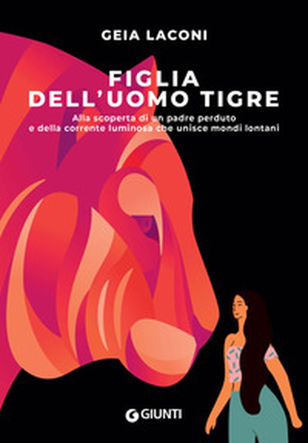 Figlia dell'uomo tigre. Alla scoperta di un padre perduto e della corrente luminosa che unisce mondi lontani - Librerie.coop Figlia dell'uomo tigre. Alla scoperta di un padre perduto e della corrente luminosa che unisce mondi lontani - Librerie.coop