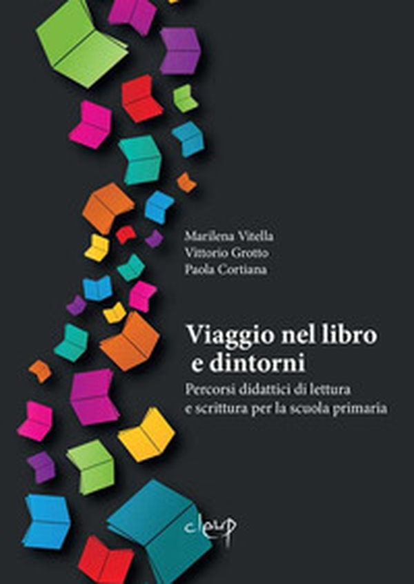 Viaggio nel libro e dintorni. Percorsi didattici di lettura e scrittura per la scuola primaria - Librerie.coop Viaggio nel libro e dintorni. Percorsi didattici di lettura e scrittura per la scuola primaria - Librerie.coop