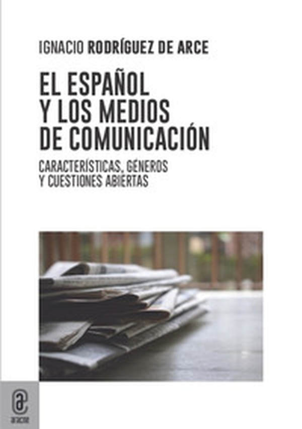 El español y los medios de comunicación. Características, géneros y cuestiones abiertas - Librerie.coop El español y los medios de comunicación. Características, géneros y cuestiones abiertas - Librerie.coop