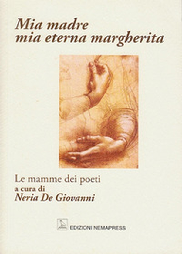 Mia madre, mia eterna margherita. Le mamme dei poeti - Librerie.coop Mia madre, mia eterna margherita. Le mamme dei poeti - Librerie.coop