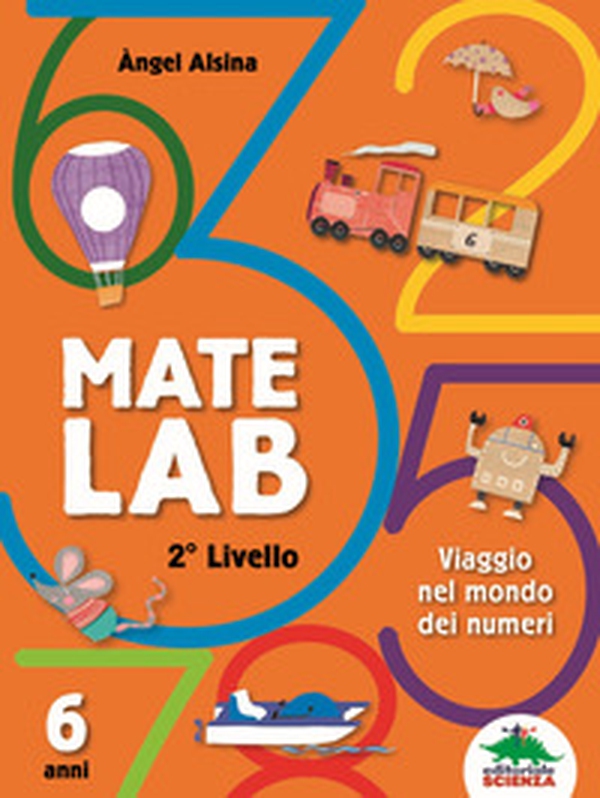 Mate Lab 2º livello. Viaggio nel mondo dei numeri - Librerie.coop Mate Lab 2º livello. Viaggio nel mondo dei numeri - Librerie.coop