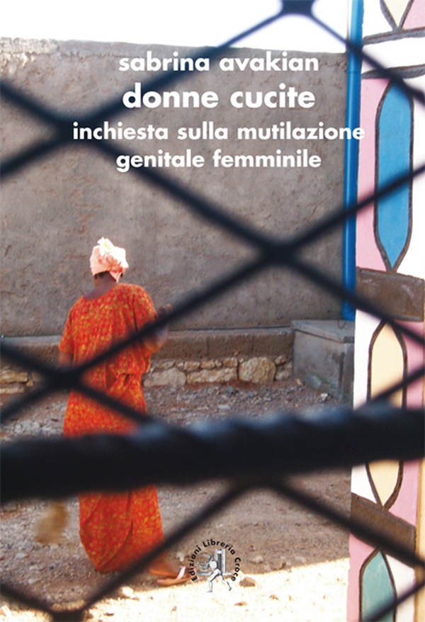 Donne cucite. Inchiesta sulla mutilazione genitale femminile - Librerie.coop Donne cucite. Inchiesta sulla mutilazione genitale femminile - Librerie.coop