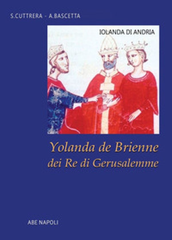 Iolanda di Andria: Yolanda de Brienne dei re di Gerusalemme - Librerie.coop Iolanda di Andria: Yolanda de Brienne dei re di Gerusalemme - Librerie.coop