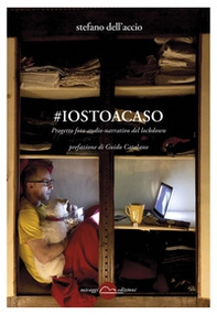 #iostoacaso. Progetto foto-audio-narrativo del lockdown - Librerie.coop