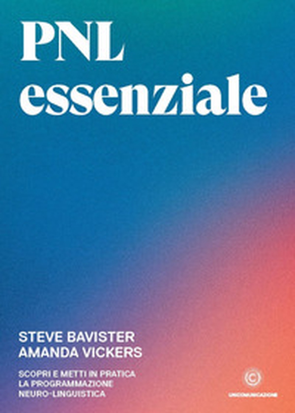 PNL essenziale. Scopri e metti in pratica la programmazione neuro-linguistica - Librerie.coop PNL essenziale. Scopri e metti in pratica la programmazione neuro-linguistica - Librerie.coop