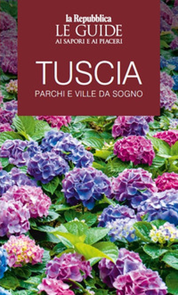 Tuscia. Parchi e ville da sogno. Le guide ai sapori e ai piaceri - Librerie.coop Tuscia. Parchi e ville da sogno. Le guide ai sapori e ai piaceri - Librerie.coop