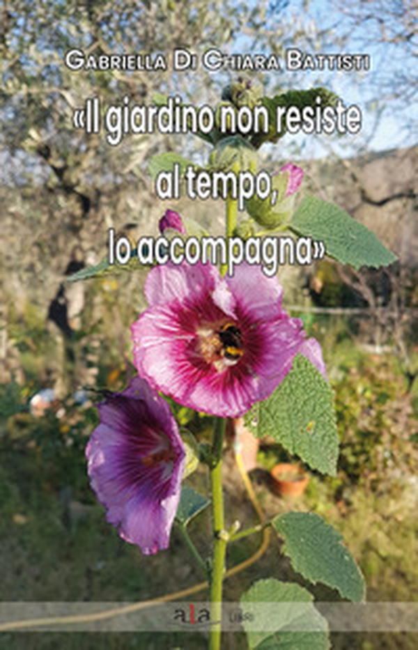 «Il giardino non resiste al tempo, lo accompagna» - Librerie.coop «Il giardino non resiste al tempo, lo accompagna» - Librerie.coop