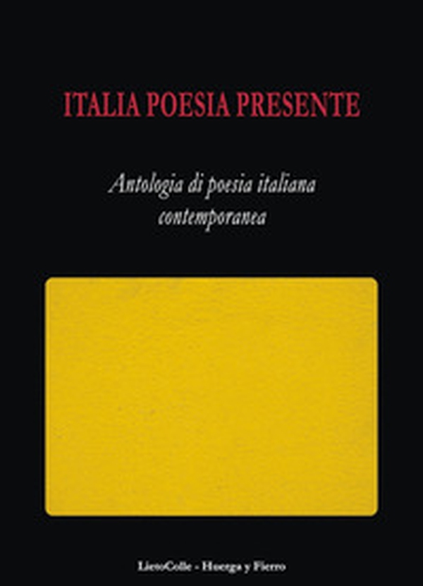 Italia poesia presente. Antologia di poesia italiana contemporanea - Librerie.coop Italia poesia presente. Antologia di poesia italiana contemporanea - Librerie.coop