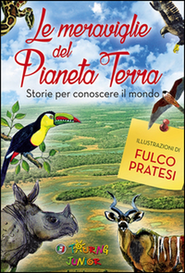 Le meraviglie del pianeta Terra. Storie per conoscere il mondo - Librerie.coop Le meraviglie del pianeta Terra. Storie per conoscere il mondo - Librerie.coop