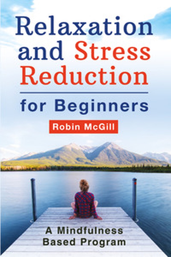 Relaxation and stress reduction for beginners. A mindfulness-based program - Librerie.coop Relaxation and stress reduction for beginners. A mindfulness-based program - Librerie.coop