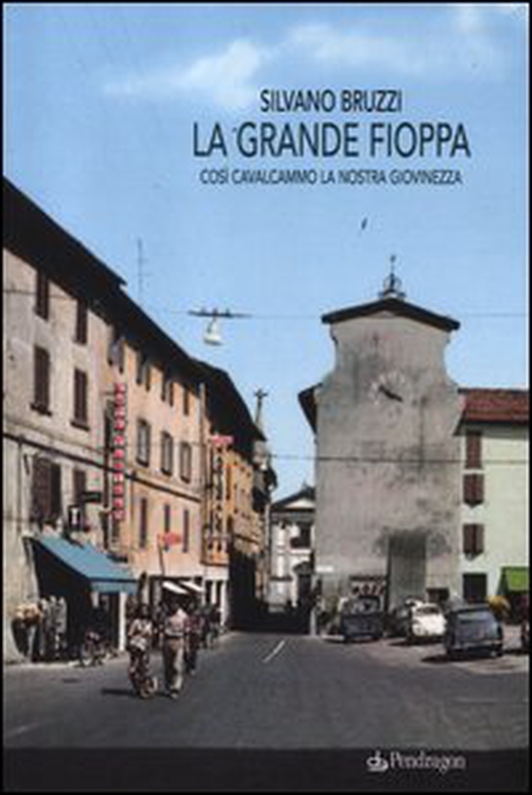La grande fioppa. Così cavalcammo la nostra giovinezza - Librerie.coop La grande fioppa. Così cavalcammo la nostra giovinezza - Librerie.coop