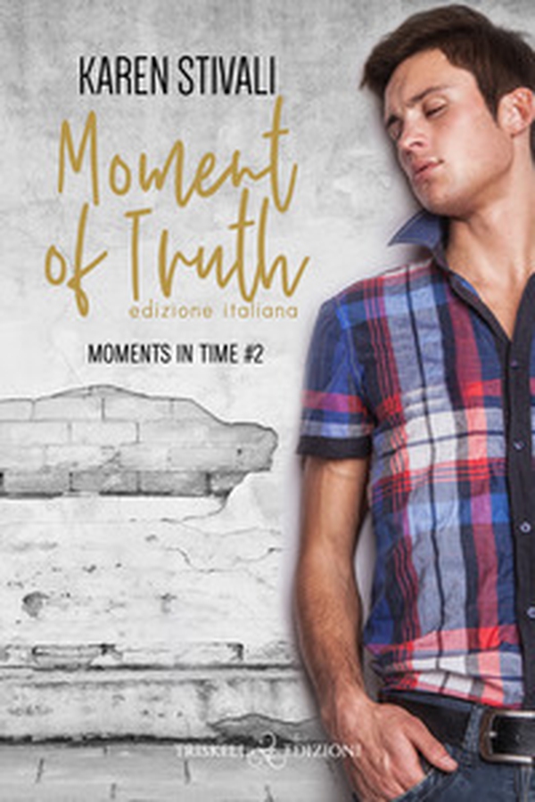 Moment of truth. Moments in time - Vol. 2 - Librerie.coop Moment of truth. Moments in time - Vol. 2 - Librerie.coop