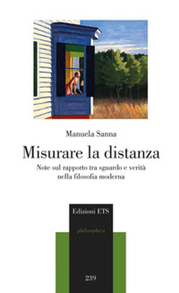 Misurare la distanza. Note sul rapporto tra sguardo e verità nella filosofia moderna - Librerie.coop Misurare la distanza. Note sul rapporto tra sguardo e verità nella filosofia moderna - Librerie.coop