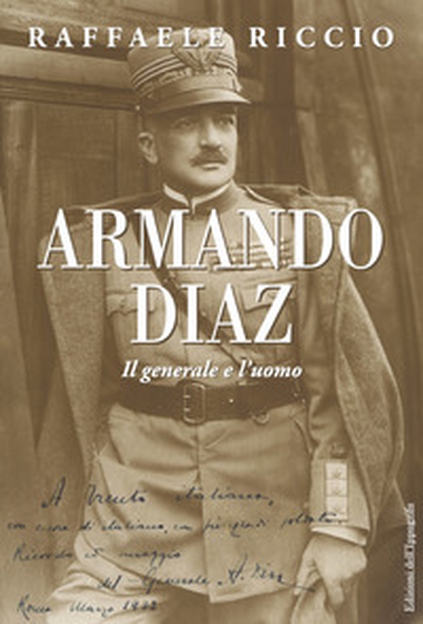 Armando Diaz. Il generale e l'uomo - Librerie.coop Armando Diaz. Il generale e l'uomo - Librerie.coop