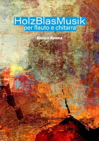 HolzBlasMusik per flauto e chitarra. Partitura - Librerie.coop