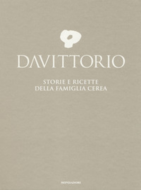 Da Vittorio. Storie e ricette della famiglia Cerea - Librerie.coop Da Vittorio. Storie e ricette della famiglia Cerea - Librerie.coop