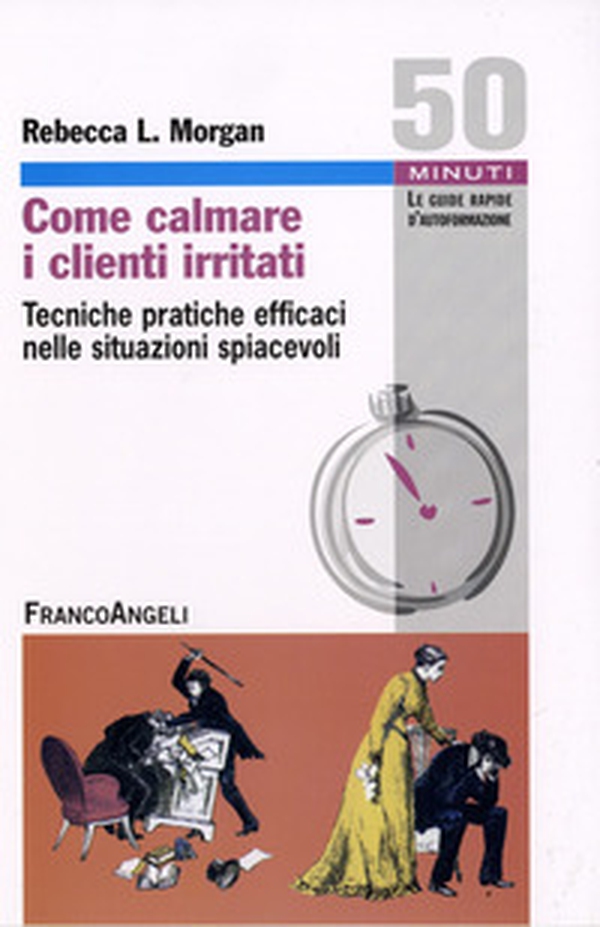 Come calmare i clienti irritati. Tecniche pratiche efficaci nelle situazioni spiacevoli - Librerie.coop Come calmare i clienti irritati. Tecniche pratiche efficaci nelle situazioni spiacevoli - Librerie.coop