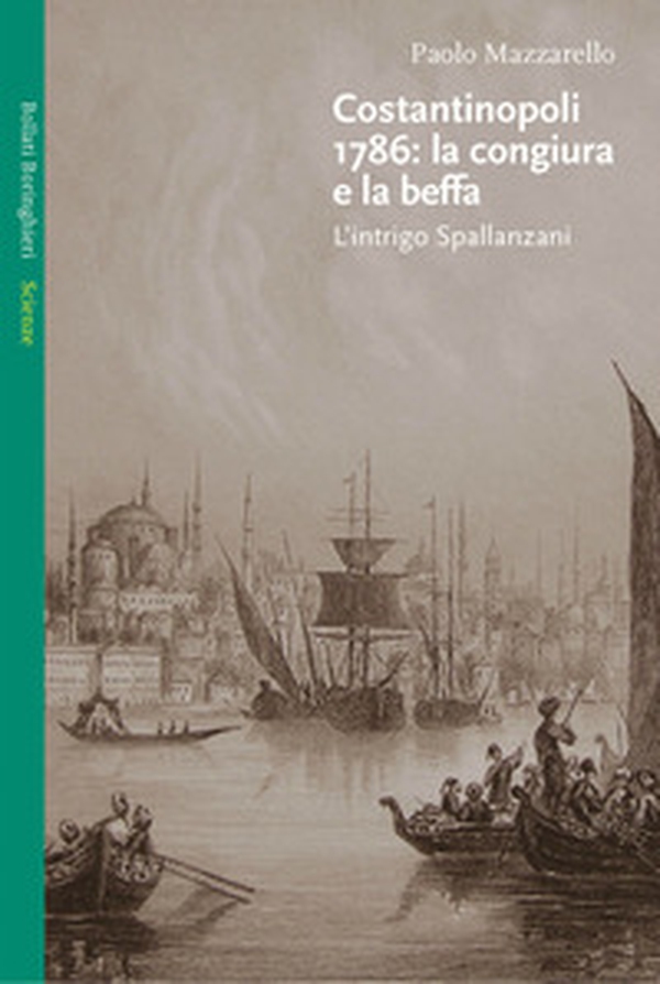Costantinopoli 1786: la congiura e la beffa. L'intrigo Spallanzani - Librerie.coop Costantinopoli 1786: la congiura e la beffa. L'intrigo Spallanzani - Librerie.coop