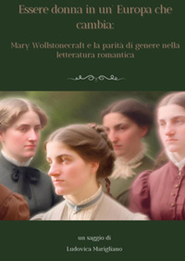 Essere donna in un'Europa che cambia: Mary Wollstonecraft e la parità di genere nella letteratura romantica - Librerie.coop Essere donna in un'Europa che cambia: Mary Wollstonecraft e la parità di genere nella letteratura romantica - Librerie.coop