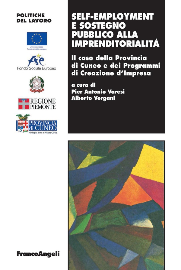 Self-employment e sostegno pubblico all’imprenditorialità. Il caso della Provincia di Cuneo e dei Programmi di Creazione d’Impresa - Librerie.coop Self-employment e sostegno pubblico all’imprenditorialità. Il caso della Provincia di Cuneo e dei Programmi di Creazione d’Impresa - Librerie.coop