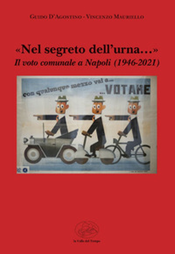 «Nel segreto dell'urna...» Il voto comunale a Napoli (1946-2021) - Librerie.coop «Nel segreto dell'urna...» Il voto comunale a Napoli (1946-2021) - Librerie.coop