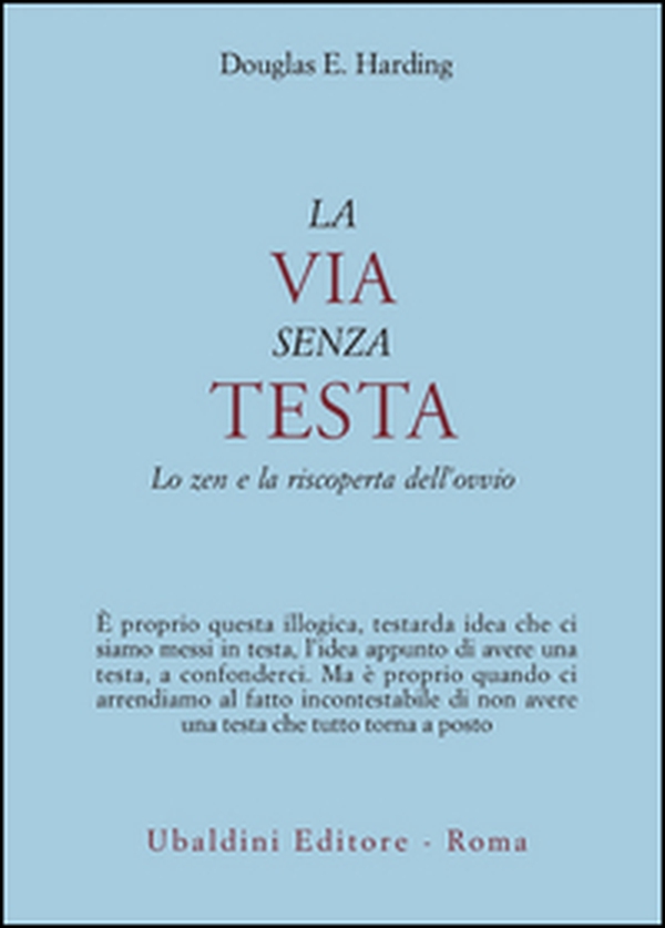 La via senza testa. Lo zen e la riscoperta dell'ovvio - Librerie.coop La via senza testa. Lo zen e la riscoperta dell'ovvio - Librerie.coop